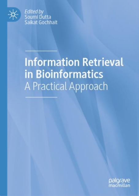 Information Retrieval in Bioinformatics : A Practical Approach, Hardback Book