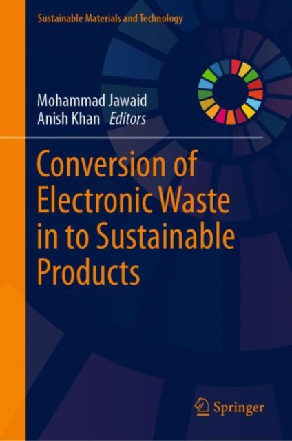 Conversion of Electronic Waste in to Sustainable Products, Hardback Book