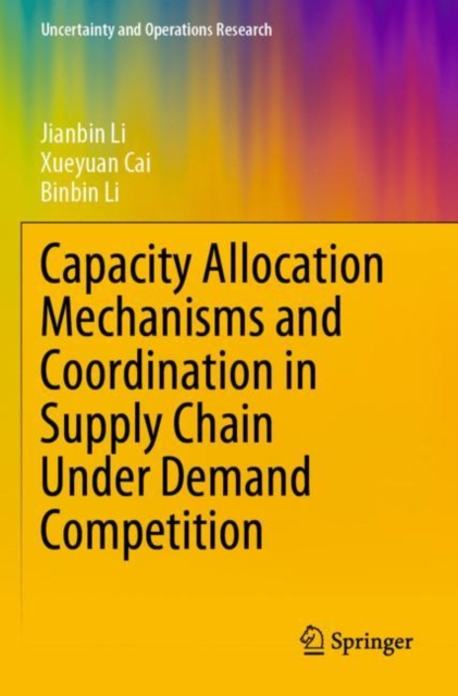 Capacity Allocation Mechanisms and Coordination in Supply Chain Under Demand Competition, Paperback / softback Book