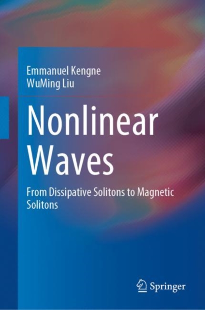 Nonlinear Waves : From Dissipative Solitons to Magnetic Solitons, Hardback Book