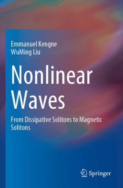 Nonlinear Waves : From Dissipative Solitons to Magnetic Solitons, Paperback / softback Book