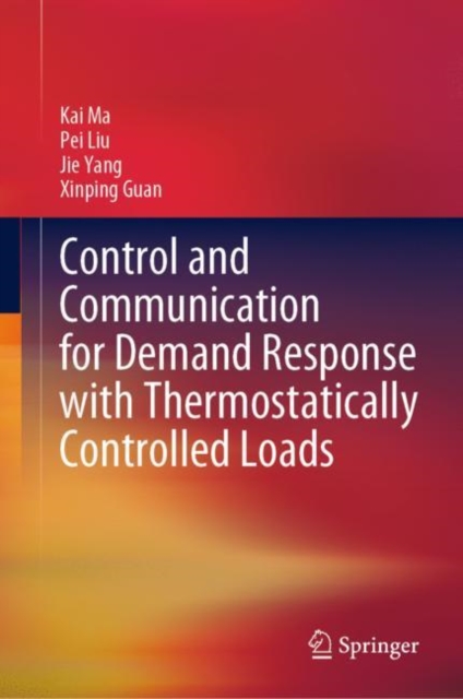 Control and Communication for Demand Response with Thermostatically Controlled Loads, Hardback Book
