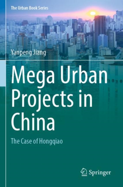 Mega Urban Projects in China : The Case of Hongqiao, Paperback / softback Book