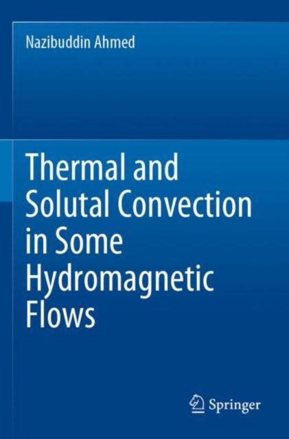 Thermal and Solutal Convection in Some Hydromagnetic Flows, Paperback / softback Book