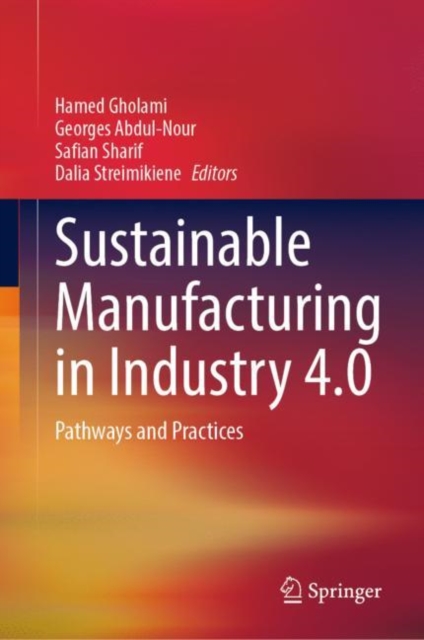 Sustainable Manufacturing in Industry 4.0 : Pathways and Practices, Hardback Book