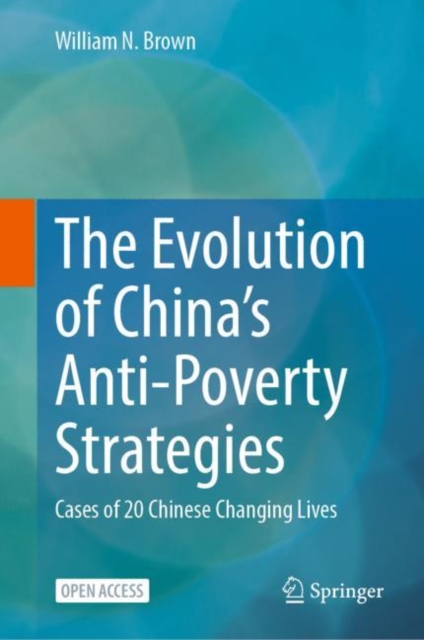 The Evolution of China's Anti-Poverty Strategies : Cases of 20 Chinese Changing Lives, EPUB eBook