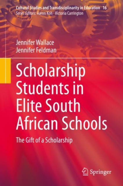 Scholarship Students in Elite South African Schools : The Gift of a Scholarship, Hardback Book