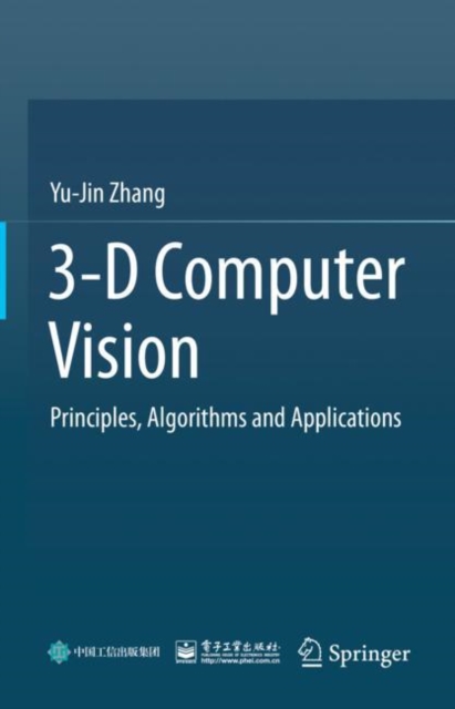 3-D Computer Vision : Principles, Algorithms and Applications, Hardback Book