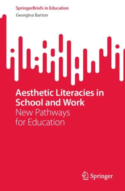 Aesthetic Literacies in School and Work : New Pathways for Education, EPUB eBook