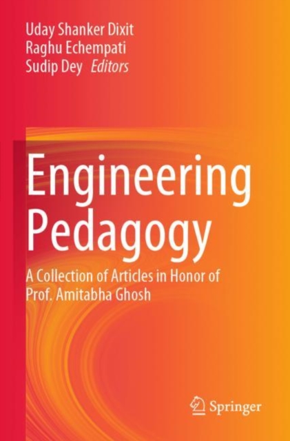 Engineering Pedagogy : A Collection of Articles in Honor of Prof. Amitabha Ghosh, Paperback / softback Book
