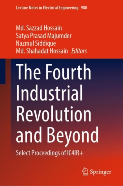 The Fourth Industrial Revolution and Beyond : Select Proceedings of IC4IR+, Hardback Book
