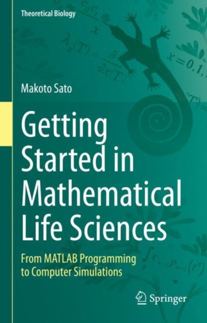 Getting Started in Mathematical Life Sciences : From MATLAB Programming to Computer Simulations, Hardback Book