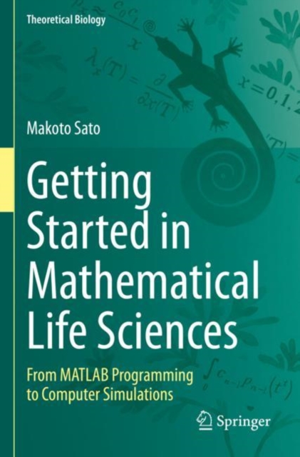 Getting Started in Mathematical Life Sciences : From MATLAB Programming to Computer Simulations, Paperback / softback Book