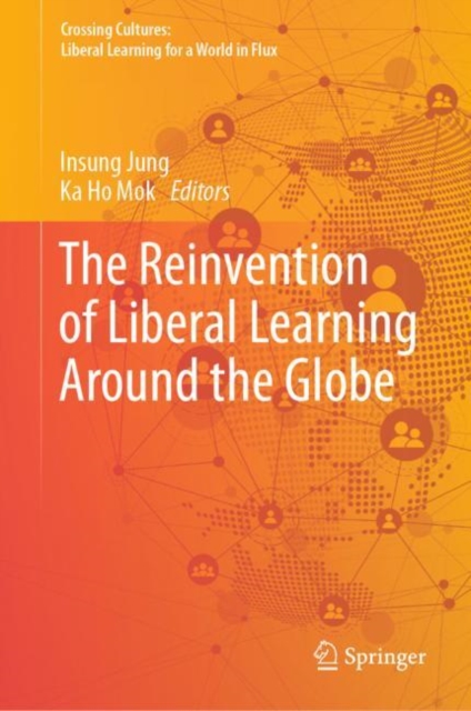 The Reinvention of Liberal Learning Around the Globe, Hardback Book