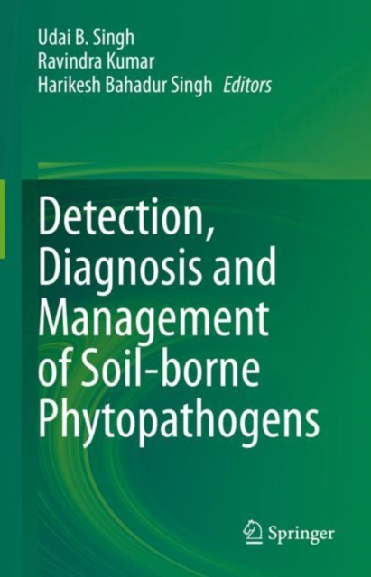 Detection, Diagnosis and Management of Soil-borne Phytopathogens, Hardback Book