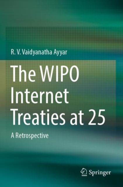The WIPO Internet Treaties at 25 : A Retrospective, Paperback / softback Book