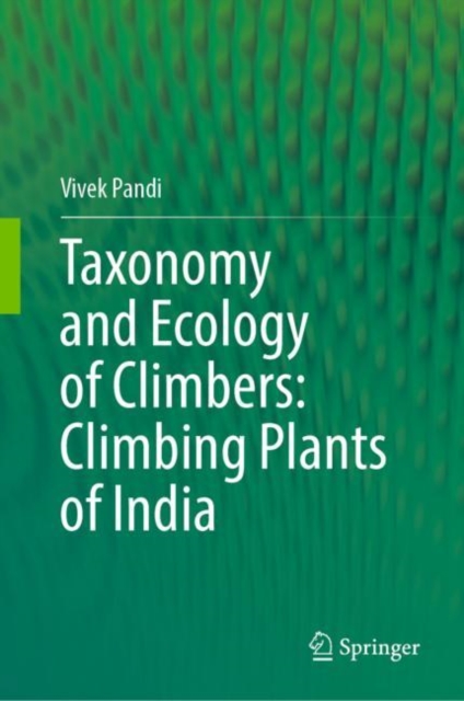Taxonomy and Ecology of Climbers: Climbing Plants of India, Hardback Book