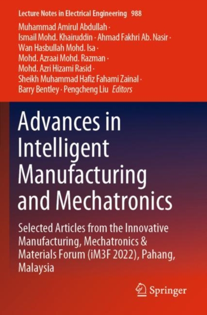Advances in Intelligent Manufacturing and Mechatronics : Selected Articles from the Innovative Manufacturing, Mechatronics & Materials Forum (iM3F 2022), Pahang, Malaysia, Paperback / softback Book