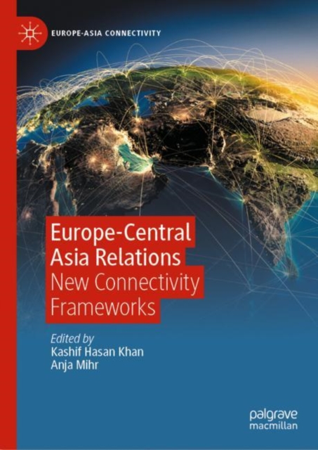 Europe-Central Asia Relations : New Connectivity Frameworks, EPUB eBook