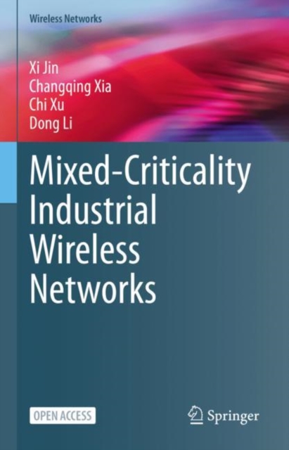 Mixed-Criticality Industrial Wireless Networks, Hardback Book