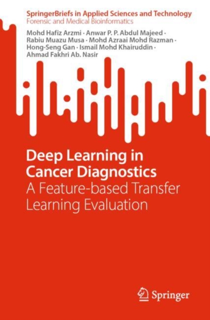 Deep Learning in Cancer Diagnostics : A Feature-based Transfer Learning Evaluation, Paperback / softback Book