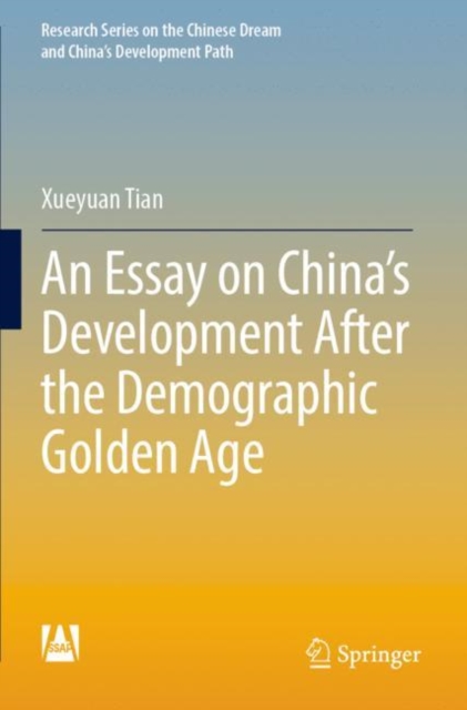 An Essay on China’s Development After the Demographic Golden Age, Paperback / softback Book