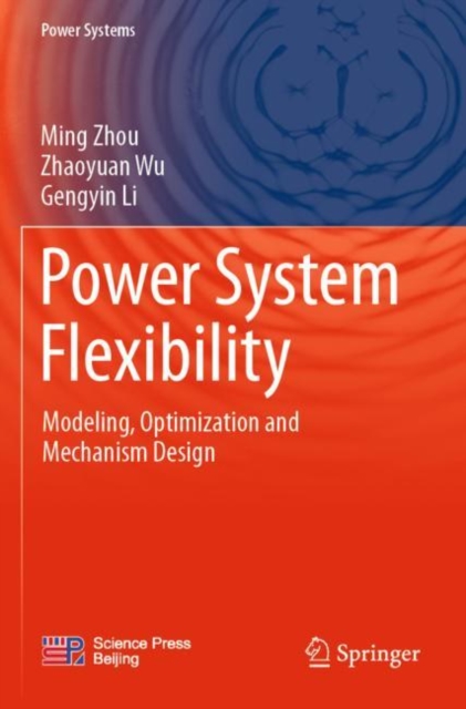 Power System Flexibility : Modeling, Optimization and Mechanism Design, Paperback / softback Book