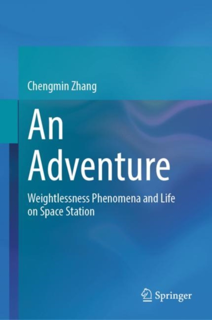 An Adventure : Weightlessness Phenomena and Life on Space Station, Hardback Book