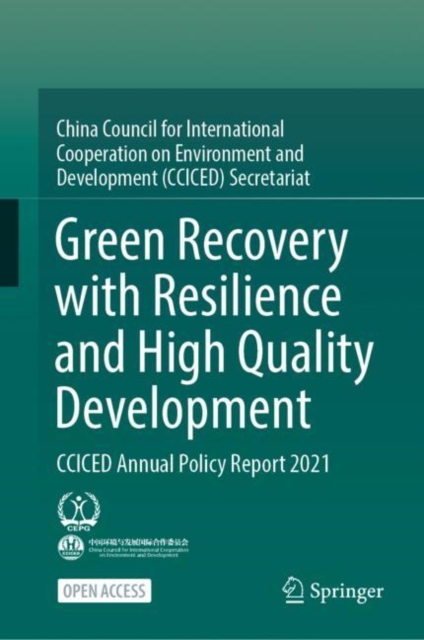 Green Recovery with Resilience and High Quality Development : CCICED Annual Policy Report 2021, Hardback Book