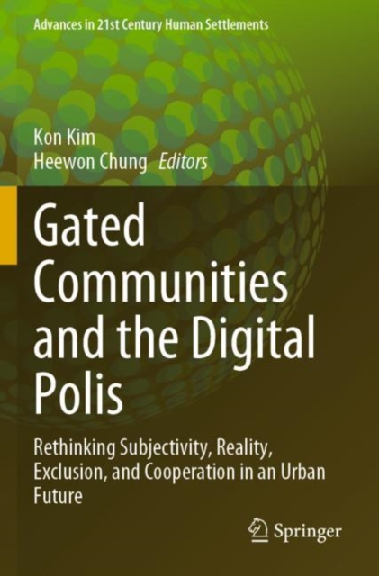 Gated Communities and the Digital Polis : Rethinking Subjectivity, Reality, Exclusion, and Cooperation in an Urban Future, Paperback / softback Book