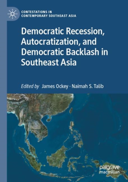 Democratic Recession, Autocratization, and Democratic Backlash in Southeast Asia, Paperback / softback Book