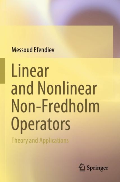 Linear and Nonlinear Non-Fredholm Operators : Theory and Applications, Paperback / softback Book
