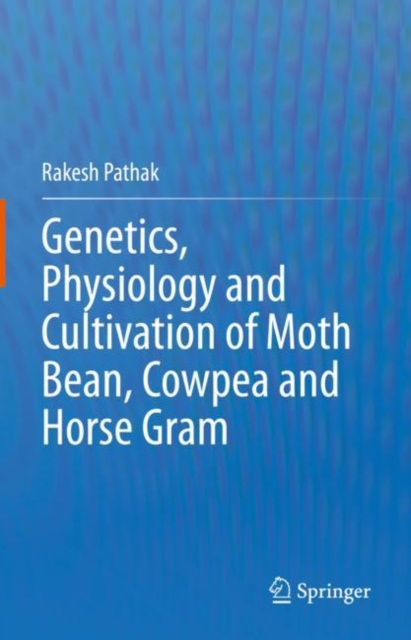 Genetics, Physiology and Cultivation of Moth Bean, Cowpea and Horse Gram, EPUB eBook