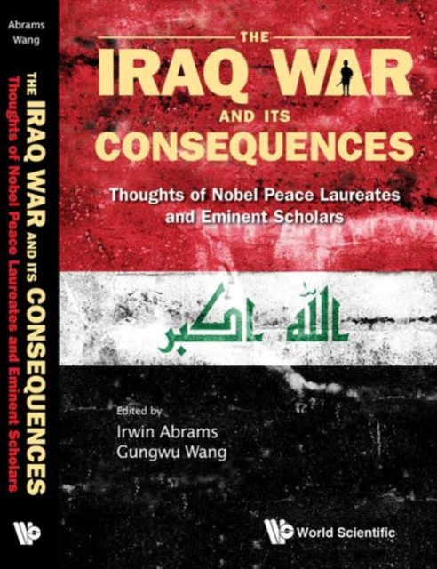 Iraq War And Its Consequences, The: Thoughts Of Nobel Peace Laureates And Eminent Scholars, Paperback / softback Book