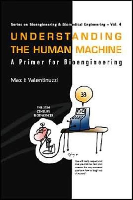 Understanding The Human Machine: A Primer For Bioengineering, Hardback Book