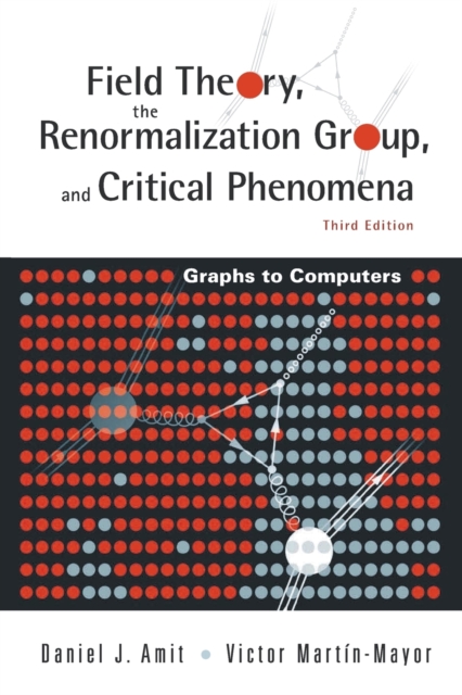 Field Theory, The Renormalization Group, And Critical Phenomena: Graphs To Computers (3rd Edition), Paperback / softback Book