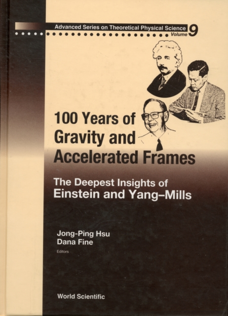 100 Years Of Gravity And Accelerated Frames: The Deepest Insights Of Einstein And Yang-mills, Hardback Book