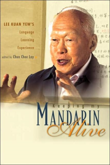 Keeping My Mandarin Alive: Lee Kuan Yew's Language Learning Experience (With Resource Materials And Dvd-rom) (English Version), Hardback Book