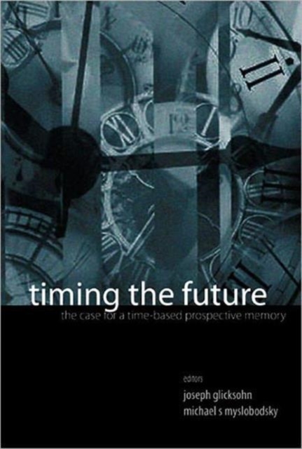 Timing The Future: The Case For A Time-based Prospective Memory, Hardback Book