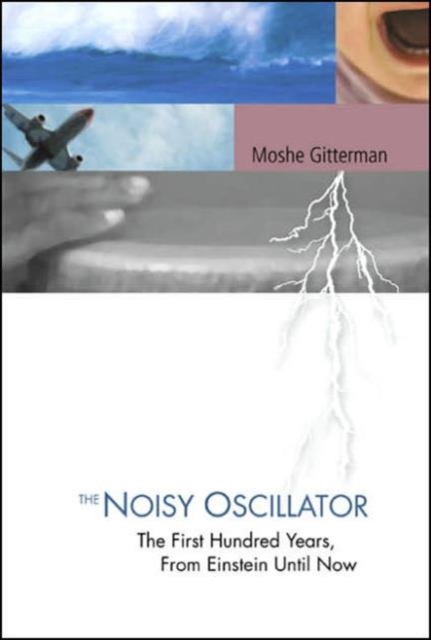 Noisy Oscillator, The: The First Hundred Years, From Einstein Until Now, Hardback Book