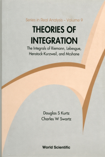 Theories Of Integration: The Integrals Of Riemann, Lebesgue, Henstock-kurzweil, And Mcshane, Paperback / softback Book