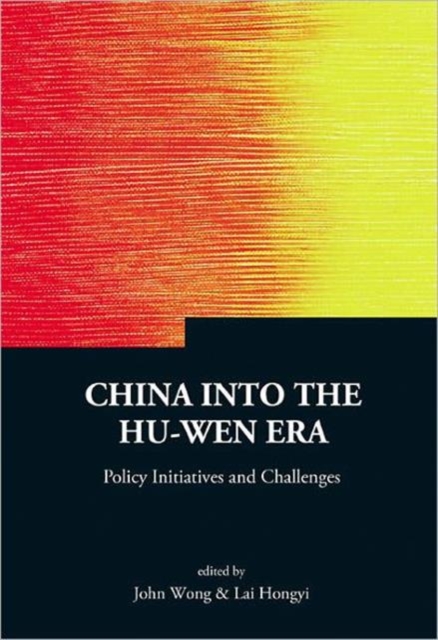 China Into The Hu-wen Era: Policy Initiatives And Challenges, Hardback Book