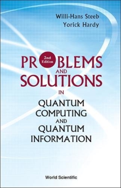 Problems And Solutions In Quantum Computing And Quantum Information (2nd Edition), Hardback Book