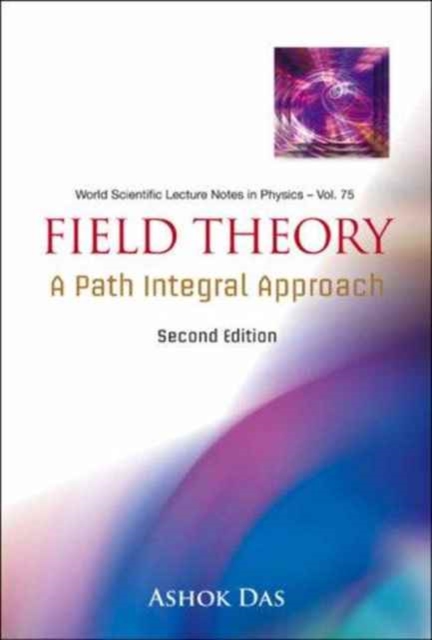 Field Theory: A Path Integral Approach (2nd Edition), Hardback Book