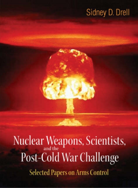 Nuclear Weapons, Scientists, And The Post-cold War Challenge: Selected Papers On Arms Control, Paperback / softback Book