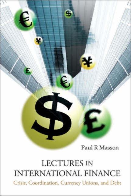 Lectures In International Finance: Crisis, Coordination, Currency Unions, And Debt, Paperback / softback Book