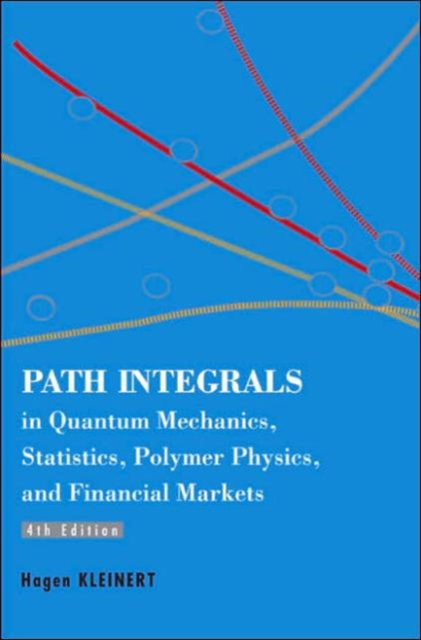 Path Integrals In Quantum Mechanics, Statistics, Polymer Physics, And Financial Markets (4th Edition), Paperback / softback Book