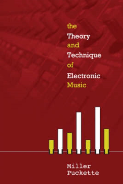 Theory And Techniques Of Electronic Music, The, Hardback Book