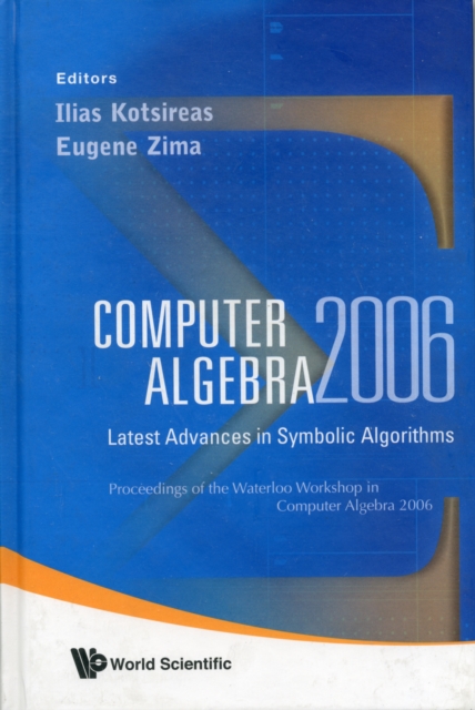 Computer Algebra 2006: Latest Advances In Symbolic Algorithms - Proceedings Of The Waterloo Workshop, Hardback Book