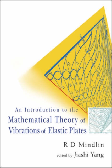 Introduction To The Mathematical Theory Of Vibrations Of Elastic Plates, An - By R D Mindlin, Hardback Book